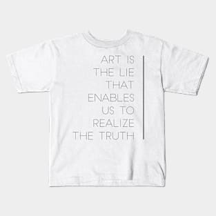 art is the lie that enables us to realize the truth Kids T-Shirt